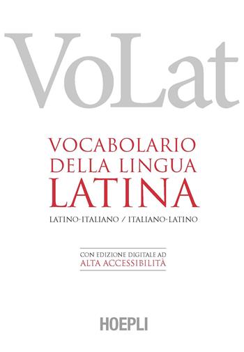 VoLat. Vocabolario della lingua latina. Latino-italiano, italiano-latino.  - Libro Hoepli 2021, Dizionari bilingue | Libraccio.it