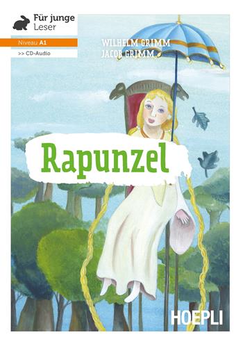 Rapunzel. Con CD-Audio - Jacob Grimm, Wilhelm Grimm - Libro Hoepli 2018, Letture in lingua | Libraccio.it