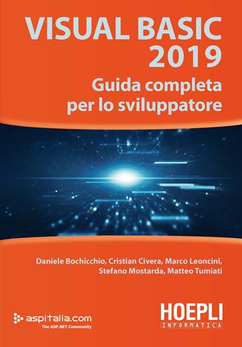 Visual Basic 2019. Guida completa per lo sviluppatore - Daniele Bochicchio, Cristian Civera, Marco Leoncini - Libro Hoepli 2019, Informatica | Libraccio.it