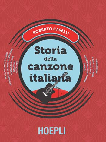 Storia della canzone italiana - Roberto Caselli - Libro Hoepli 2018 | Libraccio.it