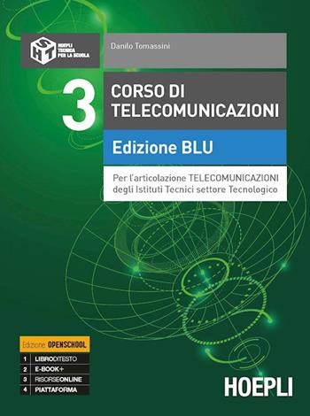 Corso di telecomunicazioni. Ediz. blu. Per l'articolazione telecomunicazioni degli Ist. tecnici industrial - Danilo Tomassini - Libro Hoepli 2019 | Libraccio.it