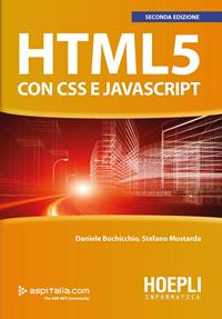 HTML 5 con CSS e Javascript - Daniele Bochicchio, Stefano Mostarda - Libro Hoepli 2018, Hoepli informatica | Libraccio.it