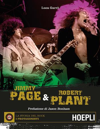 Jimmy Page & Robert Plant - Luca Garrò - Libro Hoepli 2018, La storia del rock. I protagonisti | Libraccio.it