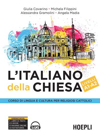 L'italiano della Chiesa. Corso di lingua e cultura per religiosi cattolici. Livelli A1-A2 - Giulia Covarino, M. Filippini, Alessandra Gramolini - Libro Hoepli 2018 | Libraccio.it