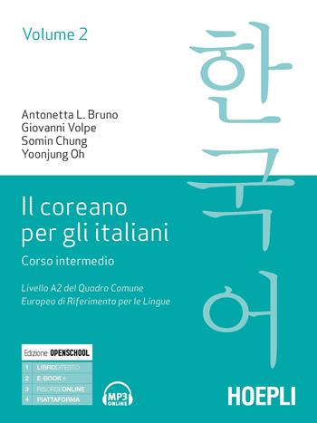 Il coreano per italiani. Corso intermedio. Livello A2 del quadro comune europeo di riferimento per le lingue. Vol. 2 - Antonetta Lucia Bruno, Giovanni Volpe, Somin Chung - Libro Hoepli 2019, Studi orientali | Libraccio.it