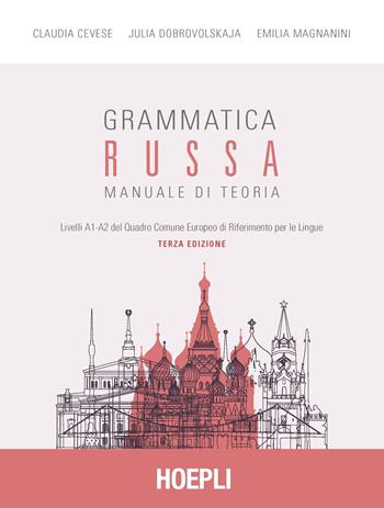 Grammatica russa. Manuale di teoria - Claudia Cevese, Julia Dobrovolskaja, Emilia Magnanini - Libro Hoepli 2018, Grammatiche | Libraccio.it