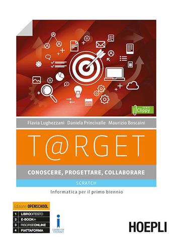 T@rget conoscere, progettare, collaborare. Scratch. Informatica per il primo biennio. Con ebook. Con espansione online - Flavia Lughezzani, Daniela Princivalle, Maurizio Boscaini - Libro Hoepli 2018 | Libraccio.it