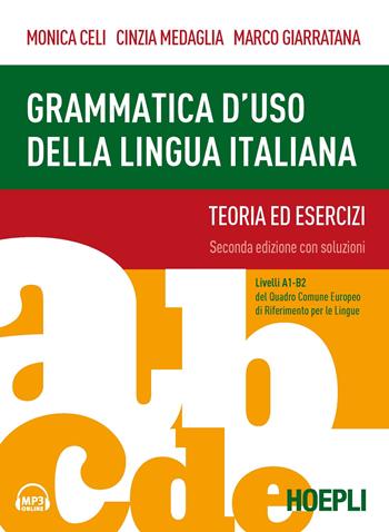 Grammatica d'uso della lingua italiana. Teoria ed esercizi. Livelli A1-B2. Nuova ediz. per accesso online - Monica Celi, Cinzia Medaglia, Marco Giarratana - Libro Hoepli 2019, Grammatiche | Libraccio.it