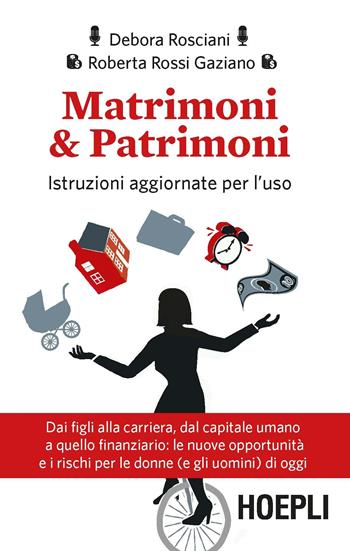 Matrimoni & patrimoni. Istruzioni aggiornate per l'uso - Debora Rosciani, Roberta Rossi Gaziano - Libro Hoepli 2018, Lifestyle | Libraccio.it