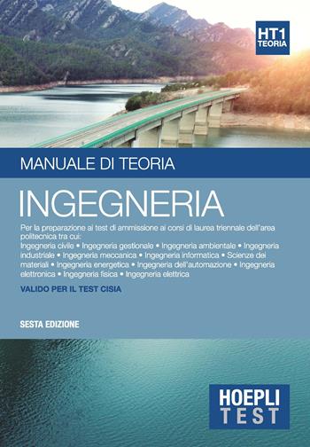 Hoepli test. Ingegneria. Manuale di teoria. Per la preparazione ai test di ammissione ai corsi di laurea triennale dell'area politecnica  - Libro Hoepli 2018, Hoepli Test | Libraccio.it