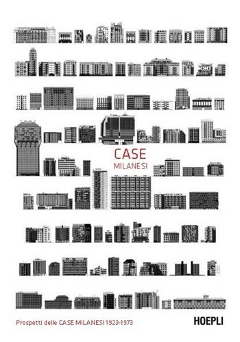 Poster Case milanesi. 1923-1973. Cinquant'anni di architettura residenziale a Milano - Orsina Simona Pierini, Alessandro Isastia - Libro Hoepli 2018, Milano | Libraccio.it