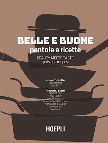Belle e buone. Pentole e ricette-Beauty meets taste. Pots and recipes  - Libro Hoepli 2018, Cucina | Libraccio.it