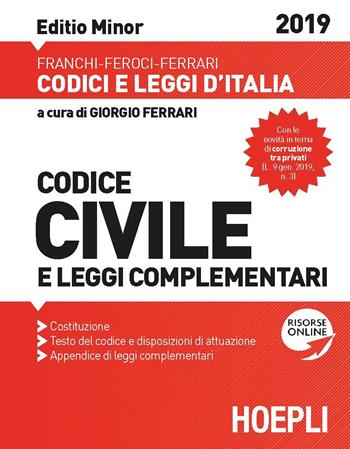 Codice civile e leggi complementari 2019. Editio minor. Con espansione online - Luigi Franchi, Virgilio Feroci, Santo Ferrari - Libro Hoepli 2019, Codici e leggi d'Italia | Libraccio.it