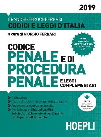 Codice penale e di procedura penale e leggi complementari 2019 - Giorgio Ferrari, Luigi Franchi, Virgilio Feroci - Libro Hoepli 2019, Codici e leggi d'Italia | Libraccio.it