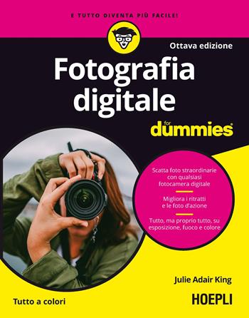 Fotografia digitale For Dummies - Julie Adair King - Libro Hoepli 2019, For Dummies | Libraccio.it
