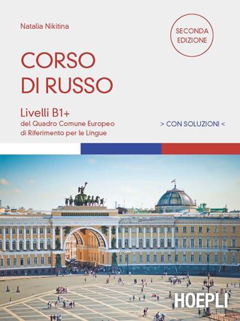 Corso di russo. Livelli B1+. Con soluzioni - Natalia Nikitina - Libro Hoepli 2019, Corsi di lingua | Libraccio.it
