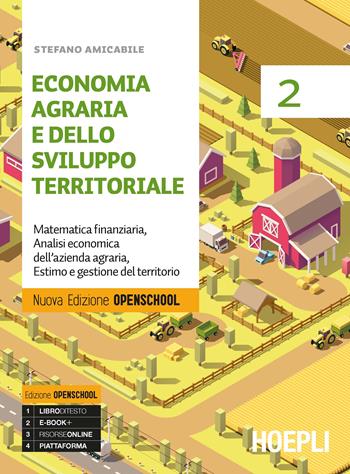 Economia agraria e dello sviluppo territoriale. Ediz. Openschool. Per gli Ist. Professionali settore Servizi per l'agricoltura e lo sviluppo rurale. Con e-book. Con espansione online. Vol. 2 - Stefano Amicabile - Libro Hoepli 2019 | Libraccio.it