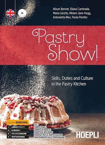 Pastry show! Skills, duties and culture in the pastry kitchen. Ediz. openschool. Per gli Ist. professionali alberghieri. Con e-book. Con espansione online  - Libro Hoepli 2019 | Libraccio.it