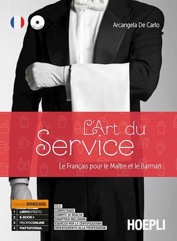 L'art du service. Le français pour le maitre et le barman. Con e-book. Con espansione online - Arcangela De Carlo - Libro Hoepli 2019 | Libraccio.it