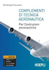 Complementi di tecnica aeronautica. Per costruzioni aeronautiche.