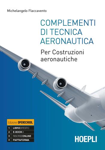 Complementi di tecnica aeronautica. Per costruzioni aeronautiche. Per gli Ist. tecnici - Michelangelo Flaccavento - Libro Hoepli 2019 | Libraccio.it