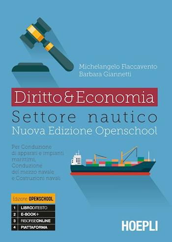 Diritto & economia settore nautico. Per conduzione di apparati e impianti marittimi, conduzione del mezzo navale. Con e-book. Con espansione online - Michelangelo Flaccavento, Barbara Giannetti - Libro Hoepli 2019 | Libraccio.it