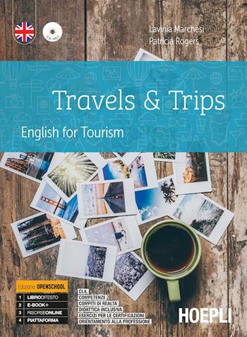 Travels & trips. English for tourism. Ediz. openschool. Per gli Ist. professionali alberghieri. Con CD-Audio - Lavinia Marchesi, Patricia Rogers - Libro Hoepli 2019 | Libraccio.it