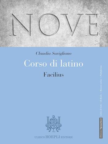 Nove. Corso di latino. Facilius. Per i Licei e gli Ist. magistrali. - Claudia Savigliano - Libro Hoepli 2019 | Libraccio.it