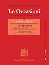 Le occasioni. Libro rosso. Il mondo antico. Epica, poesia, teatro, prosa. Antologia per il primo biennio delle Scuole superiori. Con e-book. Con espansione online