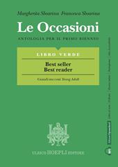 Le occasioni. Libro verde. Best seller best reader. Antologia per il primo biennio delle Scuole superiori. Con e-book. Con espansione online