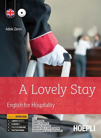 Lovely stay. English for hospitality. Ediz. openschool. Per gli Ist. professionali alberghieri. Con CD-Audio - Adele Zenni - Libro Hoepli 2019 | Libraccio.it