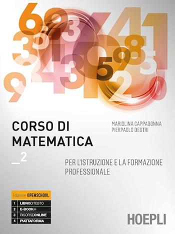 Corso di matematica. Per gli Ist. professionali. Con e-book. Con espansione online. Vol. 2 - Mariolina Cappadonna, Pierpaolo Destri - Libro Hoepli 2019 | Libraccio.it