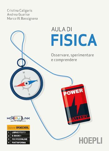 Aula di fisica. Osservare, sperimentare e comprendere. Per le Scuole superiori. - Andrea Guarise, G. Caligaris, Marco W. Bassignana - Libro Hoepli 2019 | Libraccio.it