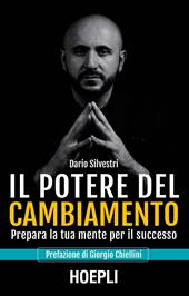 Il potere del cambiamento. Prepara la tua mente per il successo