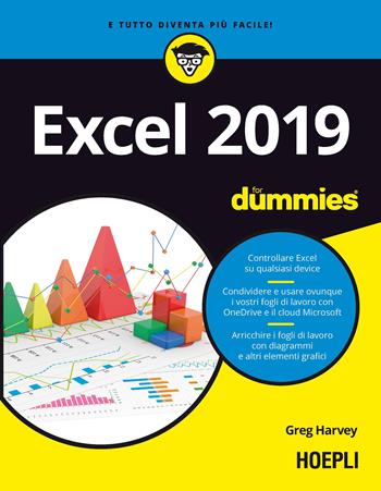 Excel 2019 For Dummies - Greg Harvey - Libro Hoepli 2019, Applicativi | Libraccio.it