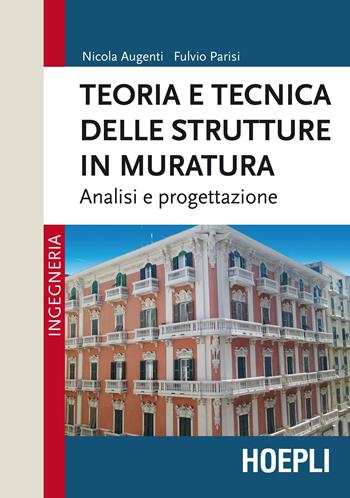 Teoria e tecnica delle strutture in muratura. Analisi e progettazione - Nicola Augenti, Fulvio Parisi - Libro Hoepli 2019, Ingegneria civile | Libraccio.it