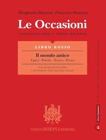 Le occasioni. Libro rosso-azzurro-giallo. Epica, poesia, teatro, prosa. Antologia per il primo biennio delle Scuole superiori. - Margherita Sboarina, Francesca Sboarina - Libro Hoepli 2019 | Libraccio.it