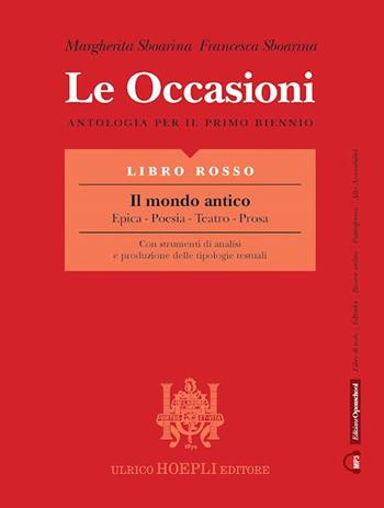 Le occasioni. Libro rosso-azzurro-giallo. Epica, poesia, teatro, prosa. Antologia per il primo biennio delle Scuole superiori. Con e-book. Con espansione online - Margherita Sboarina, Francesca Sboarina - Libro Hoepli 2019 | Libraccio.it