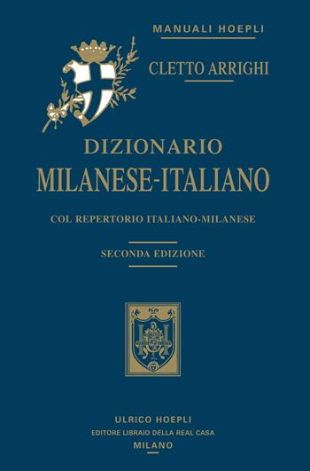 Dizionario milanese-italiano. Col repertorio italiano-milanese - Cletto Arrighi - Libro Hoepli 2019, Milano | Libraccio.it