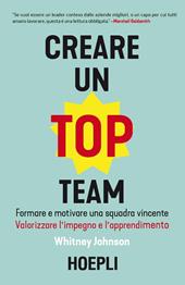 Creare un top team. Formare e motivare una squadra vincente. Valorizzare l'impegno e l'apprendimento