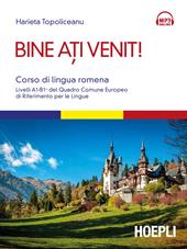 Bine ati venit! Corso di lingua romena. Livelli A1-B1+ del Quadro comune europeo di riferimento per le lingue. Con Contenuto digitale per download e accesso on line