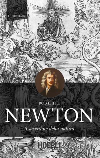 Newton. Il sacerdote della natura - Rob Iliffe - Libro Hoepli 2019, Le biografie | Libraccio.it