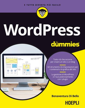 Wordpress for dummies - Bonaventura Di Bello - Libro Hoepli 2019, For Dummies | Libraccio.it
