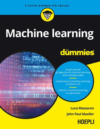 Machine learning for dummies - Luca Massaron, John Paul Mueller - Libro Hoepli 2019 | Libraccio.it