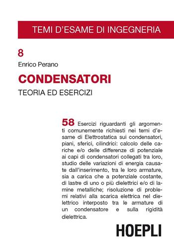 Condensatori. Teoria ed esercizi - Enrico Perano - Libro Hoepli 2019, Temi d'esame di Ingegneria | Libraccio.it