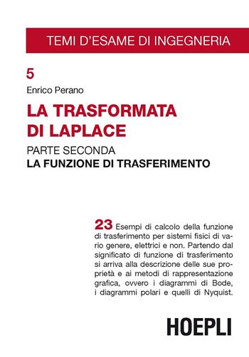 La trasformata di Laplace. Vol. 2: La funzione di trasferimento. - Enrico Perano - Libro Hoepli 2019, Temi d'esame di Ingegneria | Libraccio.it