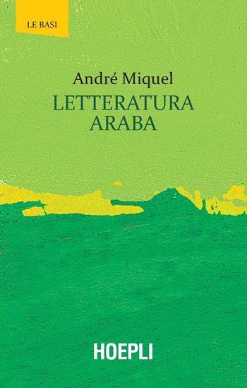 Letteratura araba - André Miquel - Libro Hoepli 2019, Le basi | Libraccio.it