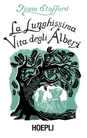 La lunghissima vita degli alberi - Fiona Stafford - Libro Hoepli 2019, Saggistica | Libraccio.it