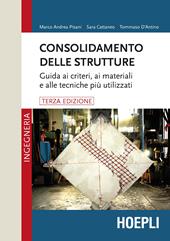 Consolidamento delle strutture. Guida ai criteri, ai materiali e alle tecniche più utilizzati