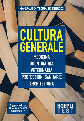 Cultura generale. Medicina, Odontoiatria, Veterinaria Professioni sanitarie, Architettura  - Libro Hoepli 2019, Hoepli Test | Libraccio.it